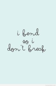 i-bend-so-i-dont-break